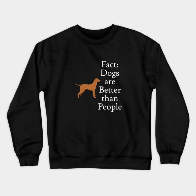 Dogs are Better than People Crewneck Sweatshirt by Jaffe World